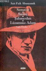 Toplu Öyküler; Semaver, Sarnıç, Şahmerdan, Lüzumsuz Adam | Sait Faik A