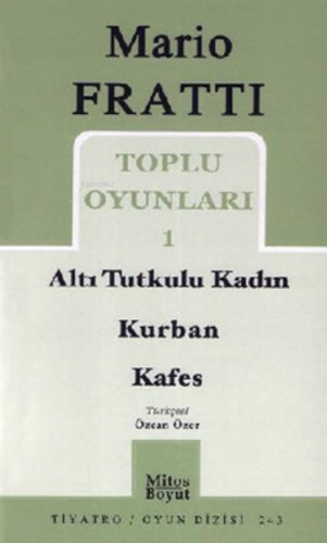 Toplu Oyunlar 1 - Altı Tutkulu Kadın - Kurban - Kafes | Mario Fratti |