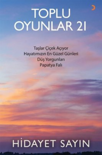 Toplu Oyunlar 21 ;Taşlar Çiçek Açıyor, Hayatımızın En Güzel Günleri, D