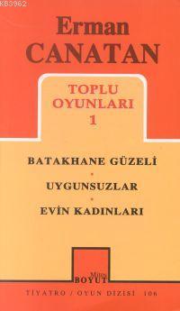 Toplu Oyunları 1; Batakhane Güzeli - Uygunsuzlar - Evin Kadınları | Er