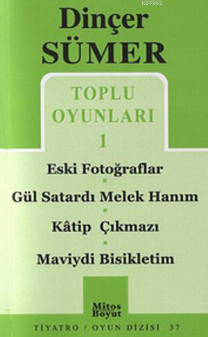 Toplu Oyunları-1; Eski Fotoğraflar / Gül Satardı Melek / Hanım / Katip