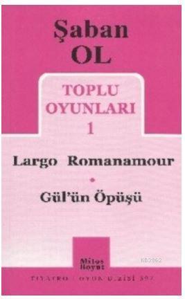 Toplu Oyunları 1 - Largo Romanamour / Gül'ün Öpüşü | Şaban Ol | Mitos 