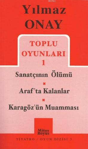 Toplu Oyunları 1 Sanatçının Ölümü / Araf'ta Kalanlar / Karagöz'ün Muam