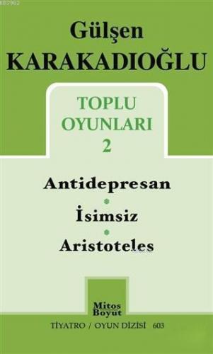 Toplu Oyunları 2 : Antidepresan - İsimsiz - Aristoteles | Gülşen Karak