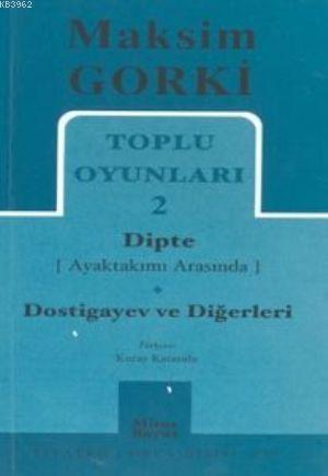 Toplu Oyunları 2; Dipte (Ayaktakımı Arasında) - Dostigayev ve Diğerler