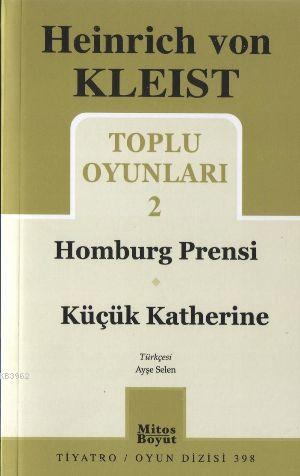 Toplu Oyunları 2; Hamburg Prensi Küçük Katherine | Heinrich Von Kleist