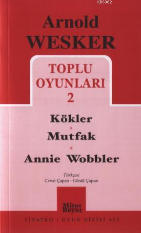 Toplu Oyunları 2; Kökler - Mutfak - Annie Wobbler | Arnold Wesker | Mi