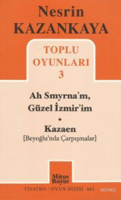 Toplu Oyunları 3 - Ah Smyrna'm, Güzel İzmir'im - Kazaen; Beyoğlunda Ça