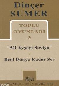 Toplu Oyunları 3; Ali Ayşeyi Seviyo - Beni Dünya Kadar Sev | Dinçer Sü