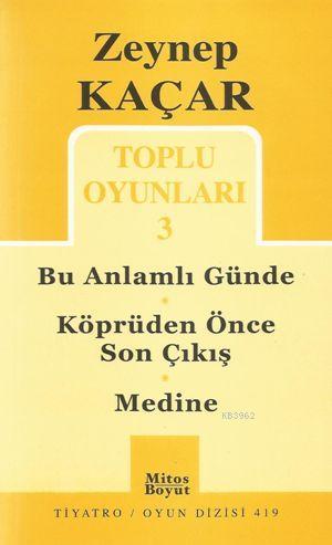 Toplu Oyunları 3; Bu Anlamlı Günde - Köprüden Önce Son Çıkış - Medine 