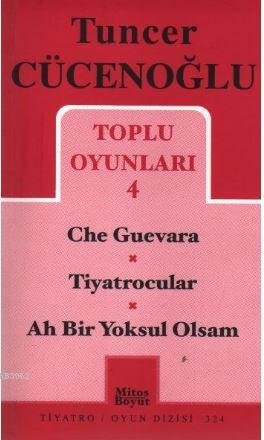 Toplu Oyunları 4 - Che Guevara / Tiyatrocular / Ah Bir Yoksul Olsam | 