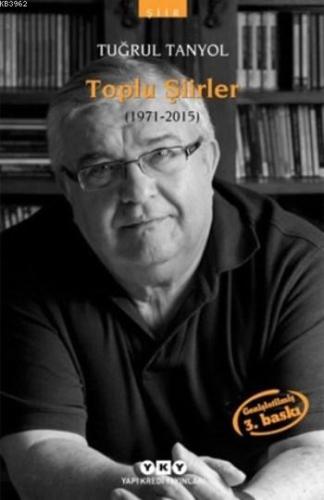 Toplu Şiirler (1971-2015) | Tuğrul Tanyol | Yapı Kredi Yayınları ( YKY