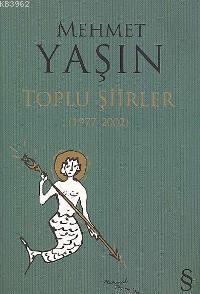 Toplu Şiirler (1977-2002) | Mehmet Yaşın | Everest Yayınları