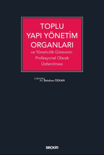 Toplu Yapı Yönetim Organları | Batuhan Özkan | Seçkin Yayıncılık