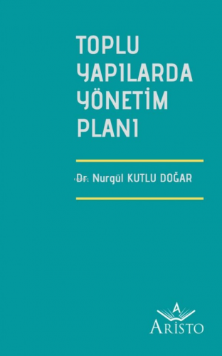 Toplu Yapılarda Yönetim Planı | Nurgül Kutlu Doğar | Aristo Yayınevi