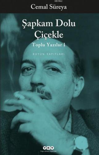 Toplu Yazılar I; Şapkam Dolu Çiçekle ve Şiir Üzerine Yazılar | Cemal S