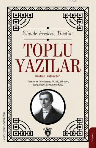 Toplu Yazılar | Frederic Bastiat | Dorlion Yayınevi