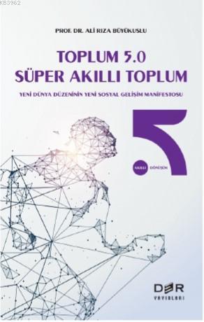 Toplum 5.0 Süper Akıllı Toplum | Ali Rıza Büyükuslu | Der Yayınları