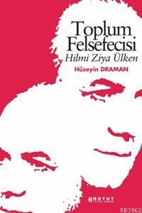 Toplum Felsefecisi; Hilmi Ziya Ülken | Hüseyin Draman | Boyut Yayın Gr