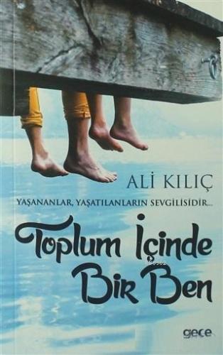 Toplum İçinde Bir Ben; Yaşananlar, Yaşatılanların Sevgilisidir... | Al