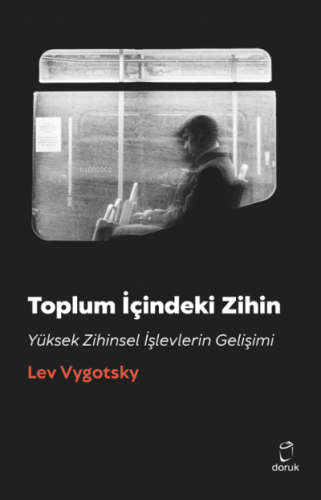 Toplum İçindeki Zihin;Yüksek Zihinsel İşlevlerin Gelişimi | Lev Vygots