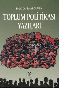 Toplum Politikası Yazıları | Sami Güven | Ezgi Kitabevi