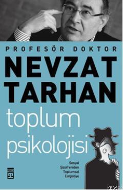 Toplum Psikolojisi; Sosyal Şizofreniden Toplumsal Empatiye | Nevzat Ta