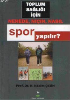 Toplum Sağlığı İçin Nerede, Niçin, Nasıl Spor Yapılır? | H. Nedim Çeti