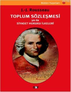 Toplum Sözleşmesi Ya da Siyaset Hukuku İlkeleri | Jean Jacques Roussea