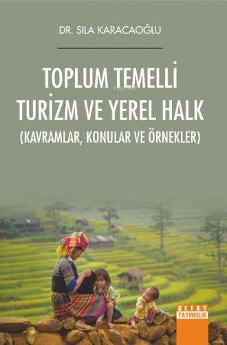 Toplum Temelli Turizm ve Yerel Halk ;Kavramlar Konular ve Örnekler | S