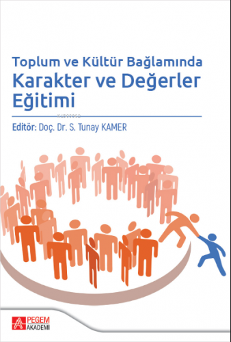 Toplum ve Kültür Bağlamında Karakter ve Değerler Eğitimi | S. Tunay Ka