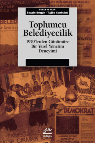 Toplumcu Belediyecilik;1970’lerden Günümüze Bir Yerel Yönetim Dene