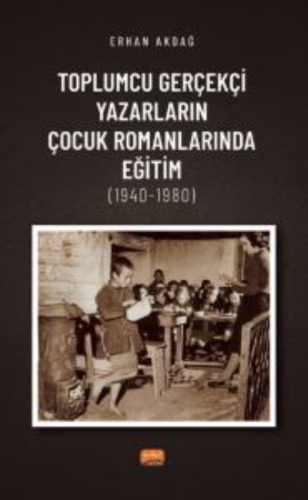 Toplumcu Gerçekçi Yazarların Çocuk Romanlarında Eğitim (1940-1980) | E