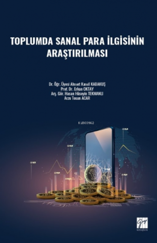 Toplumda Sanal Para İlgisinin Araştırılması | Erkan Oktay | Gazi Kitab