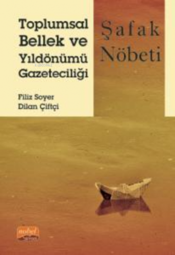 Toplumsal Bellek ve Yıldönümü Gazeteciliği;Şafak Nöbeti | Dilan Çiftçi