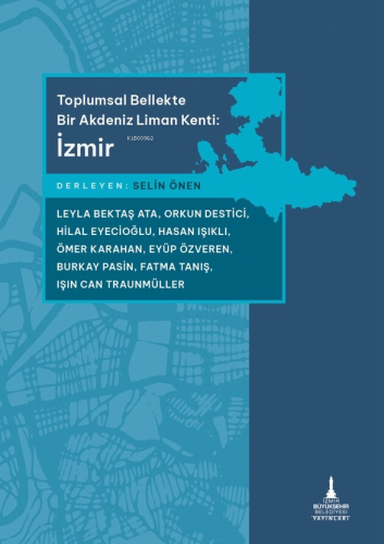 Toplumsal Bellekte Bir Akdeniz Liman Kenti: İzmir | Selin Önen | İzmir