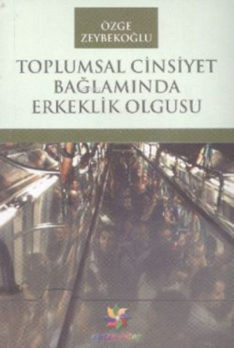 Toplumsal Cinsiyet Bağlamında Erkeklik Olgusu | Özge Zeybekoğlu | Eğit