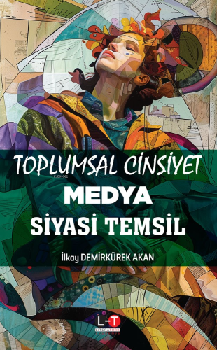 Toplumsal Cinsiyet Medya Siyasi Temsil | İlkay Demirkürek Akan | Liter