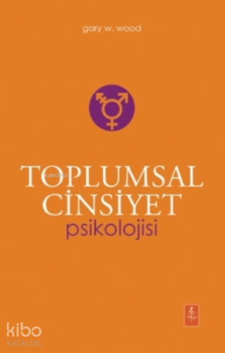 Toplumsal Cinsiyet Psikolojisi - The Psychology Of Gender | Gary W. Wo