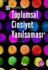 Toplumsal Cinsiyet Yanılsaması | Cordelia Fine | Sel Yayıncılık