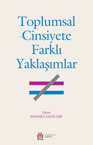 Toplumsal Cinsiyete Farklı Yaklaşımlar | Mehmet Fatih Işık | DBY Yayın