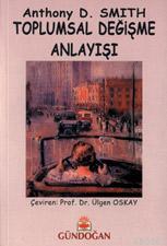 Toplumsal Değişme Anlayışı | Anthony D. Smith | Gündoğan Yayınları