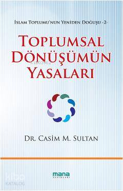 Toplumsal Dönüşümün Yasaları; İslam Toplumunun Yeniden Doğuşu 2 | Casi