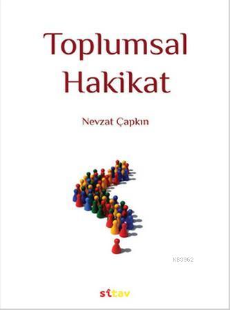 Toplumsal Hakikat | Nevzat Çapkın | Sitav Yayınevi