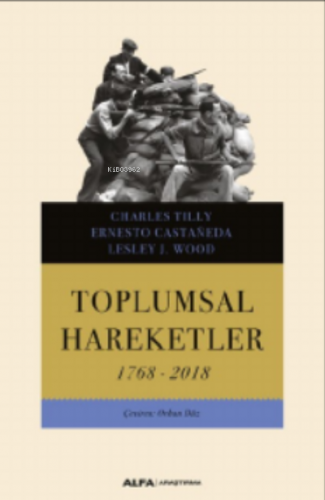 Toplumsal Hareketler ;1768-2018 | Charles Tilly | Alfa Basım Yayım Dağ