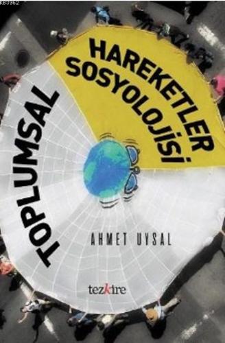 Toplumsal Hareketler Sosyolojisi | Ahmet Uysal | Tezkire Yayınları