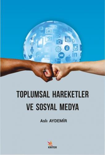 Toplumsal Hareketler ve Sosyal Medya | Aslı Aydemir | Kriter Yayınları