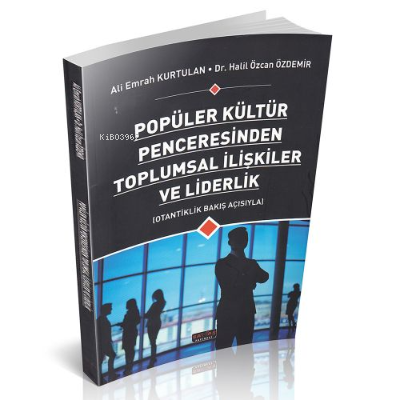 Toplumsal İlişkiler ve Liderlik | Ali Emrah Kurtulan | Savaş Yayınevi