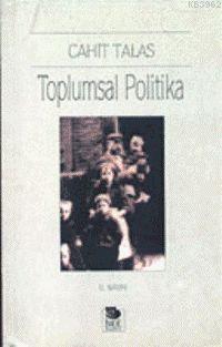 Toplumsal Politika | Cahit Talas | İmge Kitabevi Yayınları