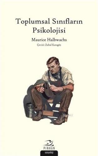 Toplumsal Sınıfların Psikolojisi | Maurice Halbwachs | Pinhan Yayıncıl